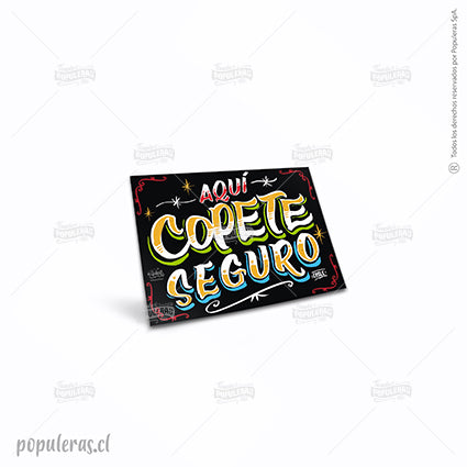 Cartel Aquí Copete Seguro - Populeras