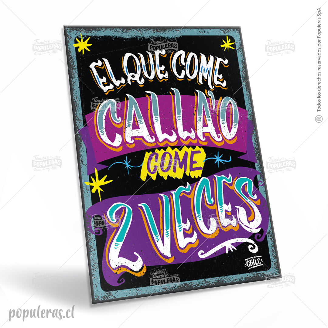 Cartel El que Come calla'o come 2 veces