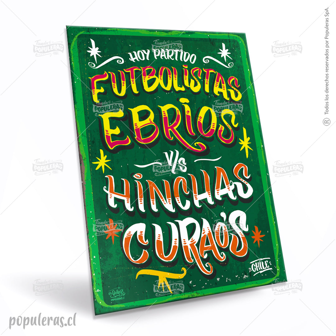Cartel Hoy partido, Futbolistas Ebrios Vs Hinchas Curaos